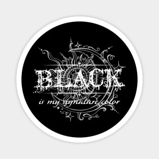 Black is my signature color 2 Magnet